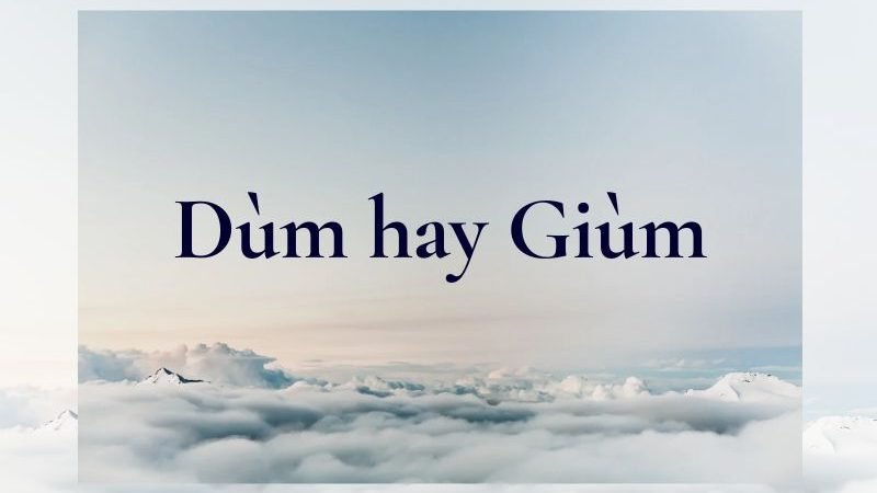 Dùm hay Giùm