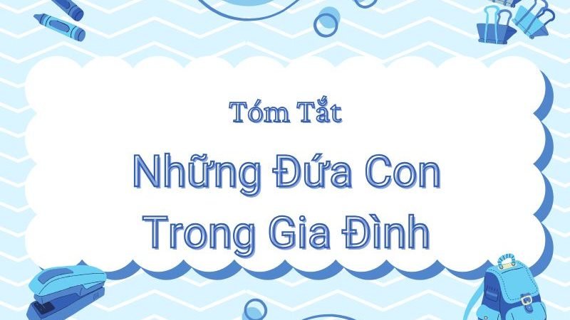 Tóm tắt Những đứa con trong gia đình