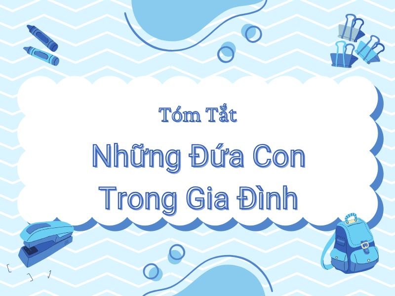 Tóm tắt Những đứa con trong gia đình