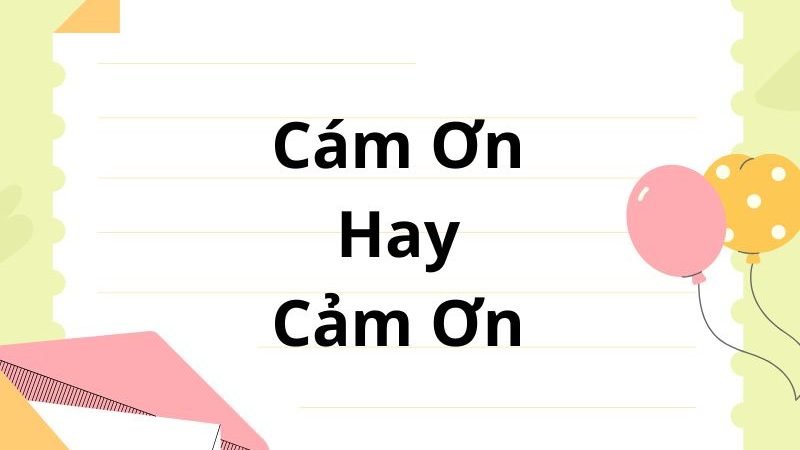 Cám Ơn Hay Cảm Ơn
