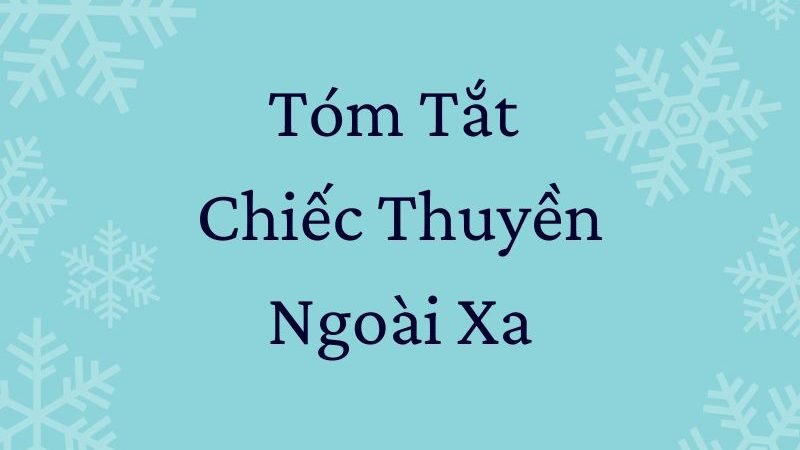 Tóm tắt Chiếc thuyền ngoài xa