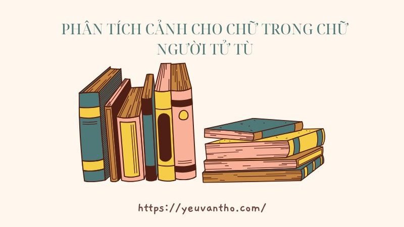 Phân tích cảnh cho chữ trong Chữ người tử tù