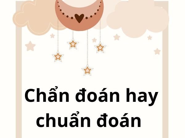 Chẩn đoán hay Chuẩn đoán – Cách viết đúng và ý nghĩa trong cuộc sống