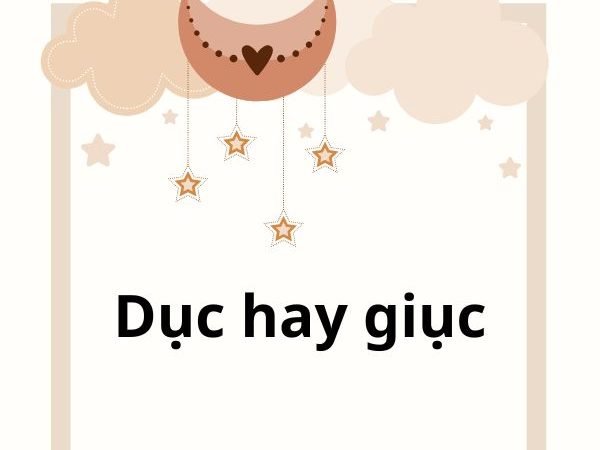 Dục Hay Giục: Từ Nào Là Đúng Và Cách Sử Dụng Chính Xác?
