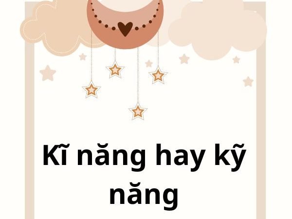 Kỹ năng hay Kĩ năng – Cách viết đúng và tầm quan trọng trong cuộc sống