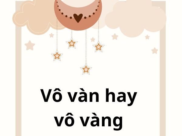 Vô Vàn Hay Vô Vàng: Từ Nào Mới Là Đúng?