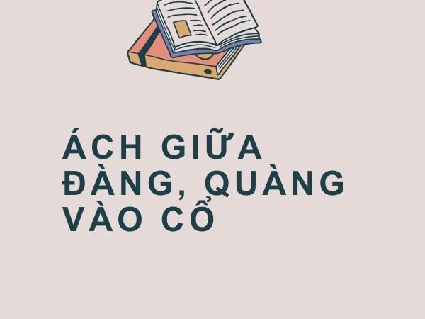 Ách Giữa Đàng, Quàng Vào Cổ: Ý Nghĩa và Bài Học Sâu Sắc