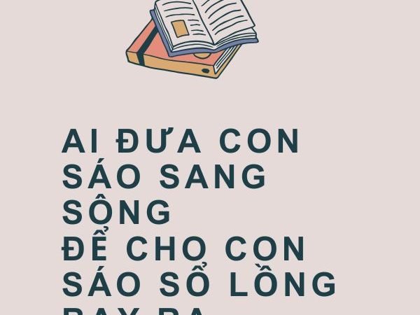 “Ai Đưa Con Sáo Sang Sông, Để Cho Con Sáo Sổ Lồng Bay Ra”: Ý Nghĩa và Bài Học Cuộc Sống