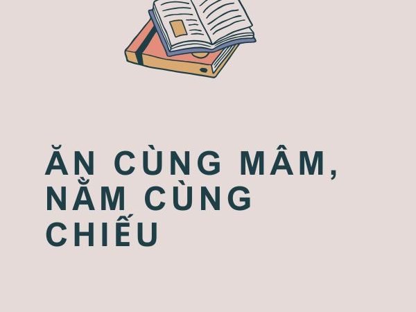 Giải nghĩa câu “Ăn cùng mâm, nằm cùng chiếu”