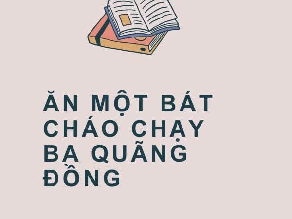 Ăn Một Bát Cháo, Chạy Ba Quãng Đồng: Ý Nghĩa và Bài Học Từ Câu Tục Ngữ