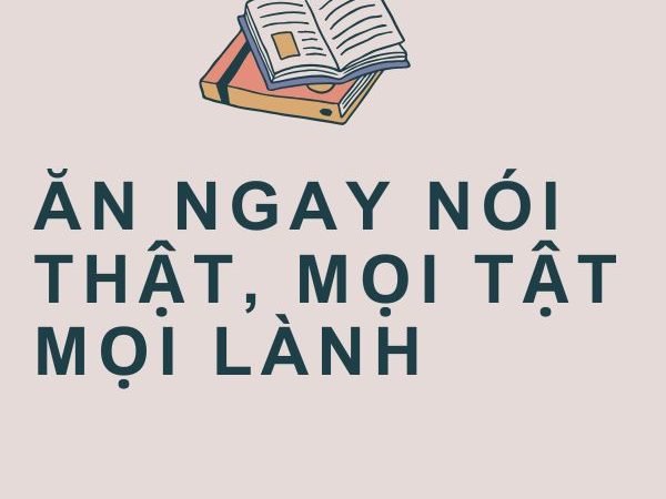 Ăn Ngay Nói Thật, Mọi Tật Mọi Lành: Ý Nghĩa và Bài Học Cuộc Sống