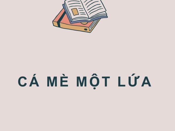 Giải Nghĩa Câu Tục Ngữ “Cá Mè Một Lứa”
