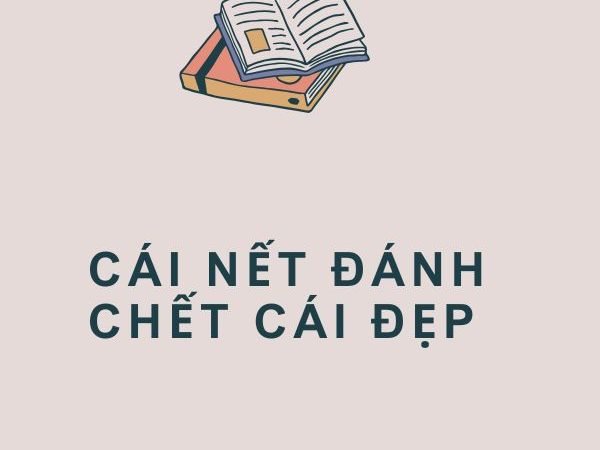 Cái Nết Đánh Chết Cái Đẹp: Ý Nghĩa và Bài Học Cuộc Sống