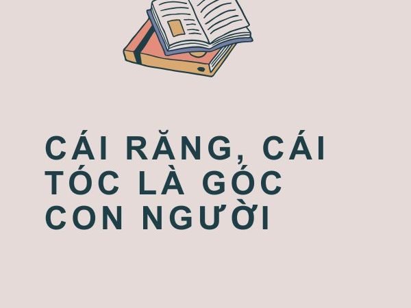 Cái Răng, Cái Tóc Là Góc Con Người: Ý Nghĩa và Bài Học Từ Câu Tục Ngữ