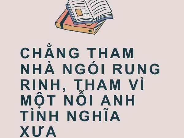 Chẳng Tham Nhà Ngói Rung Rinh: Bài Học Sâu Sắc Về Tình Nghĩa Và Lòng Thủy Chung