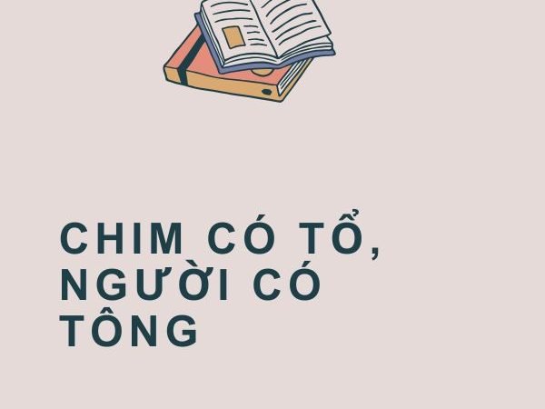 Chim Có Tổ, Người Có Tông: Ý Nghĩa và Bài Học Từ Câu Tục Ngữ
