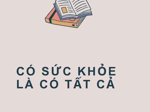 Giải nghĩa câu “Có sức khỏe là có tất cả”