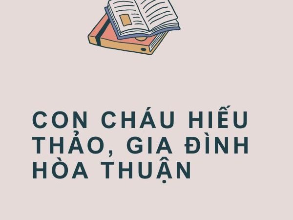 Giải nghĩa câu “Con cháu hiếu thảo, gia đình hòa thuận”