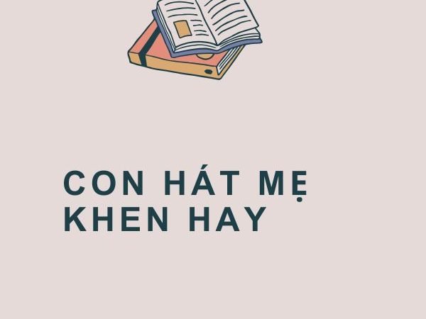 Con Hát Mẹ Khen Hay: Ý Nghĩa và Bài Học Sâu Sắc Từ Câu Tục Ngữ