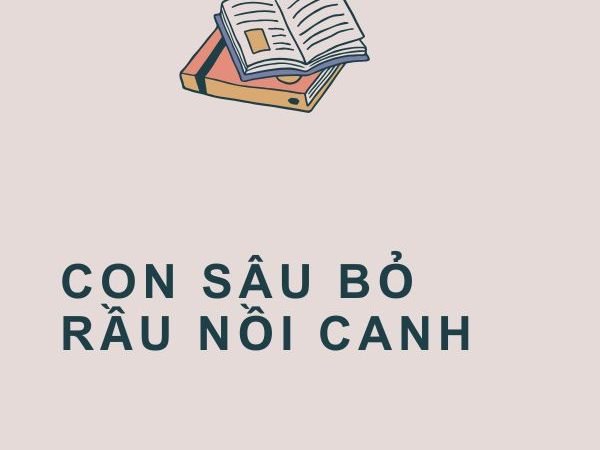 Giải Nghĩa Câu Tục Ngữ “Con Sâu Bỏ Rầu Nồi Canh”