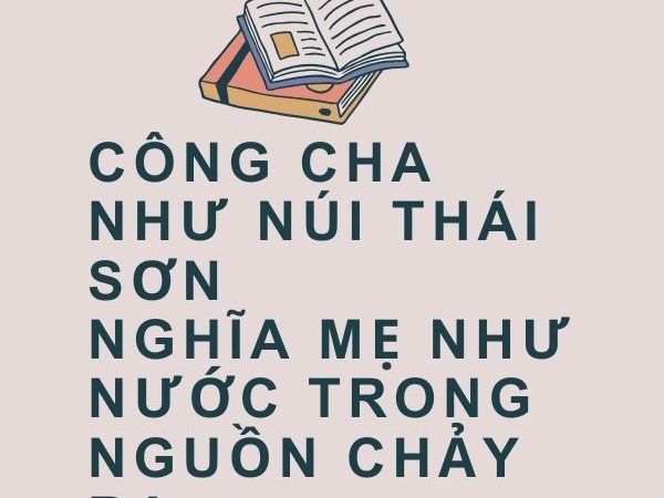 Công Cha Như Núi Thái Sơn, Nghĩa Mẹ Như Nước Trong Nguồn Chảy Ra: Ý Nghĩa và Bài Học về Chữ Hiếu