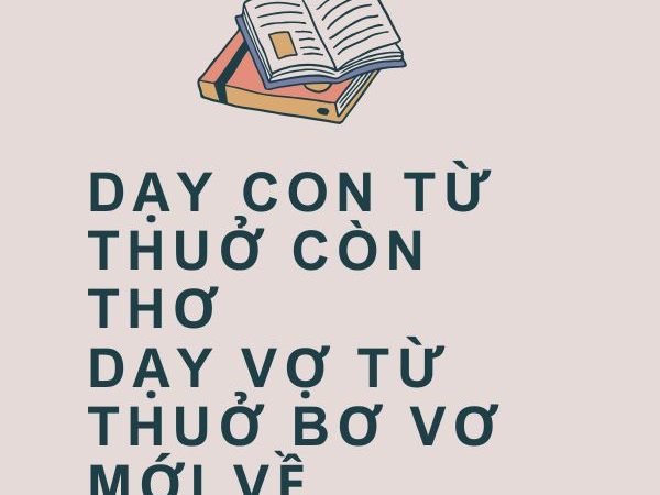 Dạy Con Từ Thuở Còn Thơ, Dạy Vợ Từ Thuở Bơ Vơ Mới Về: Ý Nghĩa và Bài Học Cuộc Sống