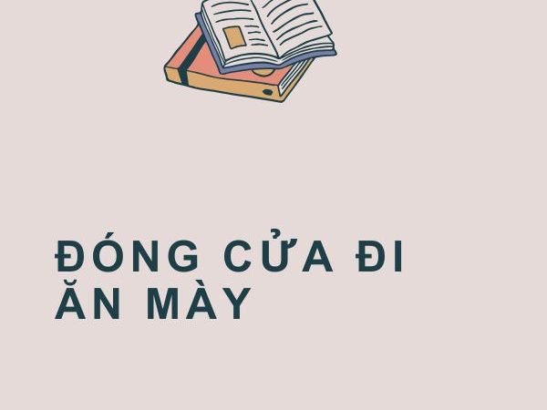 Giải Nghĩa Câu Tục Ngữ “Đóng Cửa Đi Ăn Mày”