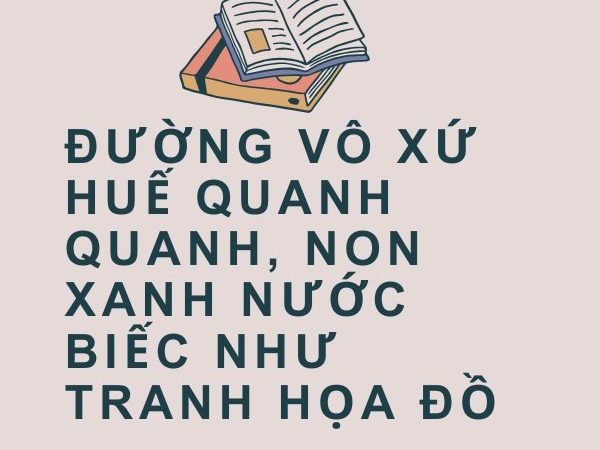 Giải nghĩa câu “Đường vô xứ Huế quanh quanh, non xanh nước biếc như tranh họa đồ”