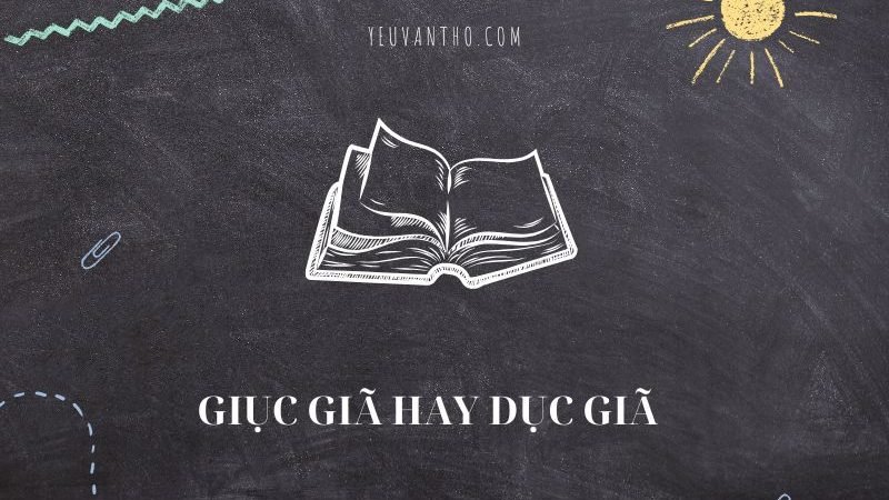 Giục giã hay dục giã – Phân biệt và cách sử dụng đúng trong tiếng Việt
