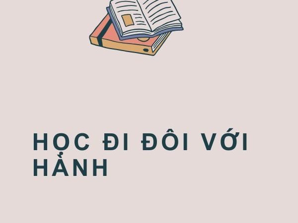 Học Đi Đôi Với Hành: Ý Nghĩa và Giá Trị Trong Cuộc Sống