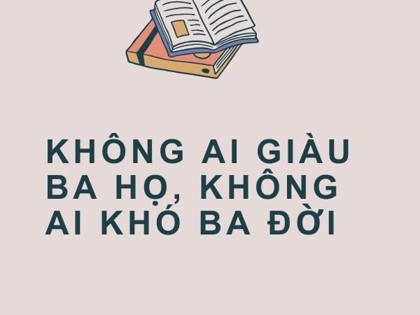 Không Ai Giàu Ba Họ, Không Ai Khó Ba Đời: Ý Nghĩa và Bài Học Từ Câu Tục Ngữ