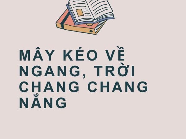 Giải Nghĩa Câu Tục Ngữ “Mây Kéo Về Ngang, Trời Chang Chang Nắng”
