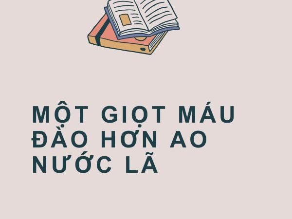 Giải nghĩa câu “Một giọt máu đào hơn ao nước lã”