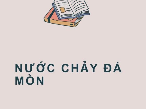Giải Nghĩa Câu Tục Ngữ “Nước Chảy Đá Mòn”