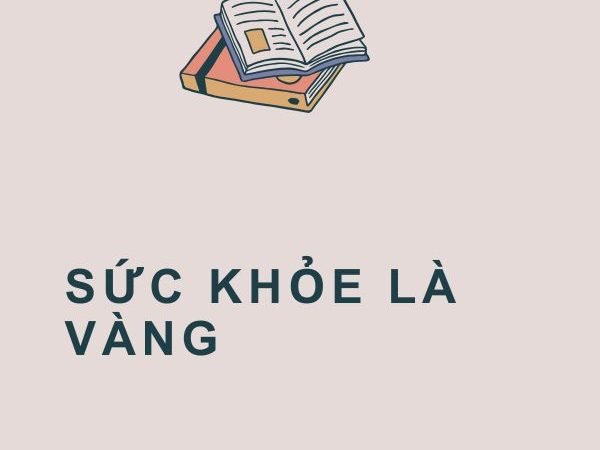 Giải nghĩa câu “Sức khỏe là vàng”