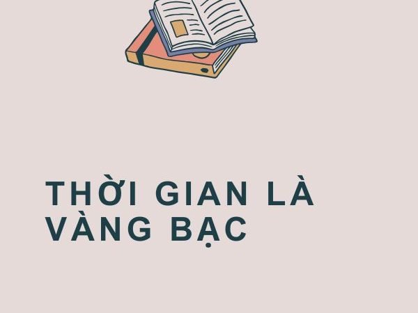 Giải nghĩa câu “Thời gian là vàng bạc”
