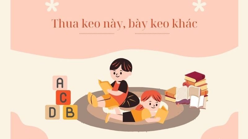 Thua keo này, bày keo khác