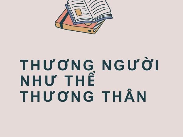 Giải nghĩa câu “Thương người như thể thương thân”