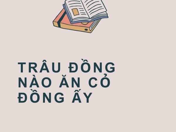 Giải Nghĩa Câu Tục Ngữ “Trâu Đồng Nào Ăn Cỏ Đồng Ấy”