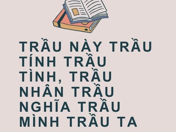 Giải nghĩa câu “Trầu này trầu tính trầu tình, trầu nhân trầu nghĩa trầu mình trầu ta”
