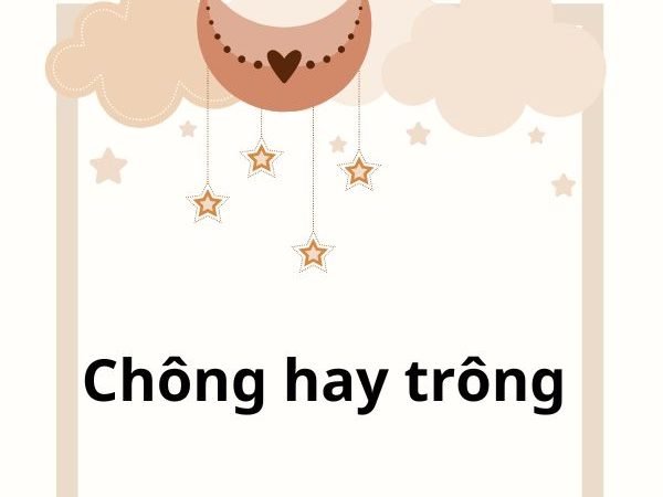 Chông hay trông? Phân biệt đúng và cách sử dụng chính xác trong tiếng Việt