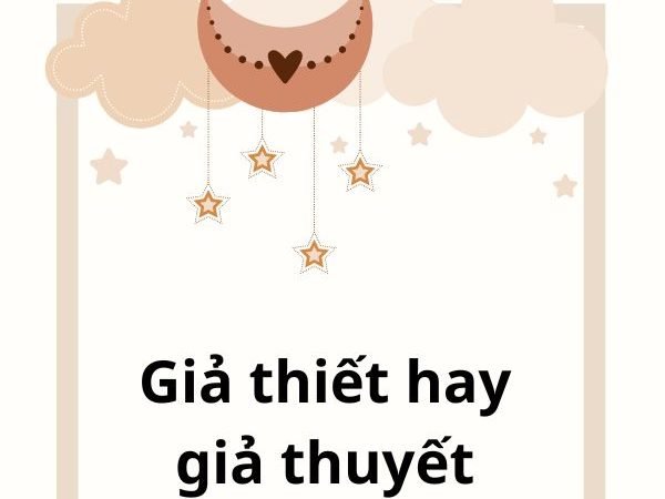 Giả thiết hay giả thuyết? Phân biệt đúng và cách sử dụng trong tiếng Việt