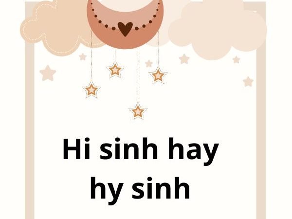 Hi Sinh Hay Hy Sinh: Từ Nào Là Đúng Và Cách Sử Dụng Chính Xác?