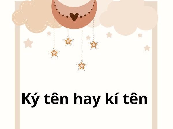 Ký tên hay kí tên? Phân biệt đúng và cách sử dụng trong tiếng Việt