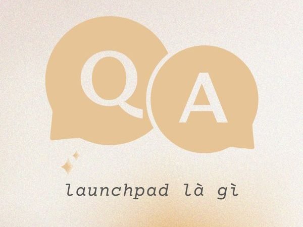 Launchpad Là Gì? Tìm Hiểu Nền Tảng Gây Quỹ Cho Các Dự Án Blockchain