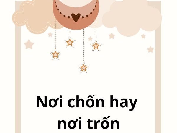 Nơi Chốn hay Nơi Trốn? Phân Biệt và Cách Sử Dụng Đúng