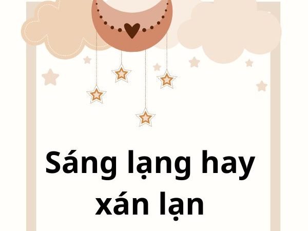 Sáng Lạng Hay Xán Lạn: Từ Nào Là Đúng Trong Tiếng Việt?