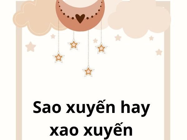 Sao xuyến hay xao xuyến? Phân biệt đúng và cách sử dụng chính xác trong tiếng Việt