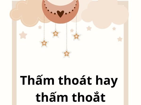 Thấm thoát hay thấm thoắt? Phân biệt và sử dụng đúng trong tiếng Việt