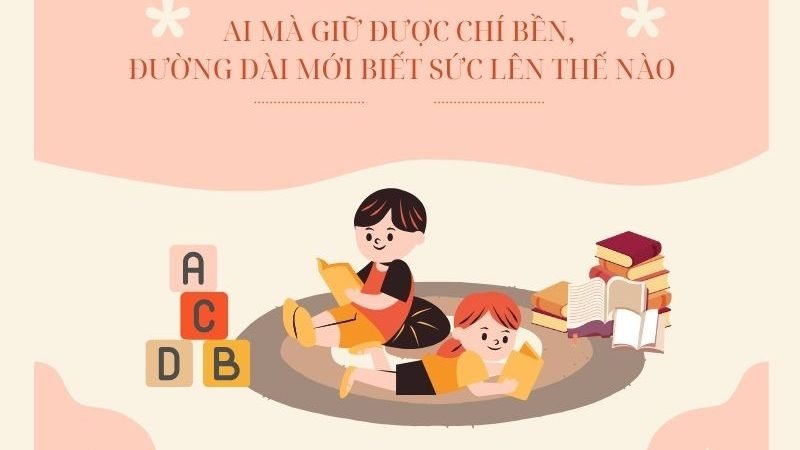 Ai mà giữ được chí bền, đường dài mới biết sức lên thế nào